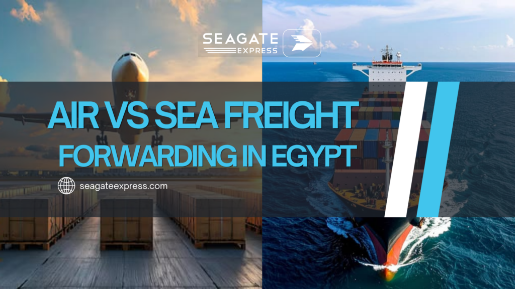 Air vs sea freight forwarding in Egypt