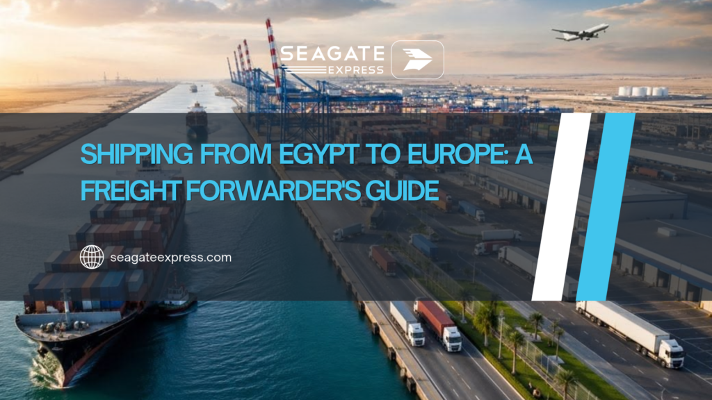 Shipping from Egypt to Europe: A Freight Forwarder's Guide