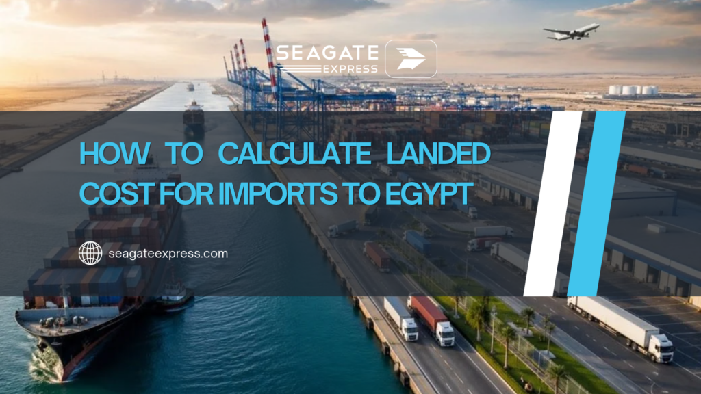 How to Calculate Landed Cost for Imports to Egypt